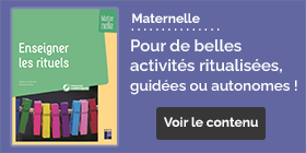 Pour de belles activités ritualisées, guidées ou autonomes, en maternelle !