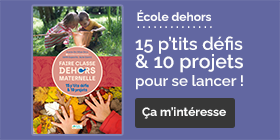 Ecole dehors : 15 p'tits défis et 10 projets pour se lancer !