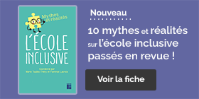 10 mythes et réalités sur l'école inclusive passés en revue !