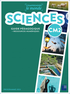 Sciences CM2 - Guide pédagogique + ressources numériques - Programme 2023