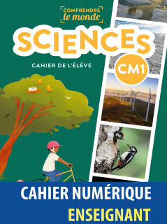 Sciences CM1 - Cahier de l'élève - Programme 2023 - Manuel numérique enseignant