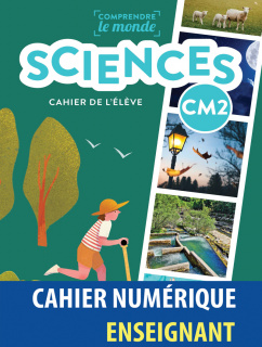 Sciences CM2 - Cahier de l'élève - Manuel numérique enseignant