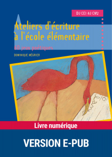 Ateliers d'écriture à l'école élémentaire - Tome 1