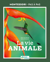 Montessori Pas à Pas : La vie animale 6 - 12 ans