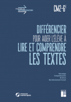 Différencier pour aider l'élève à lire et comprendre les textes CM2 - 6e (+ ressources numériques)