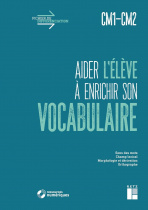 Aider l'élève à enrichir son vocabulaire CM1-CM2 (+ ressources numériques)