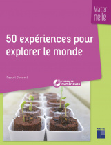 50 expériences pour explorer le monde en maternelle (+ ressources numériques)