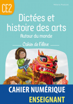 Dictées et histoire des arts Autour du monde CE2 - Cahier de l'élève - Cahier numérique enseignant